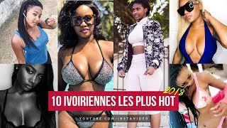 Top10 des Ivoiriennes les plus HOT de 2018 [upl. by Samuel]