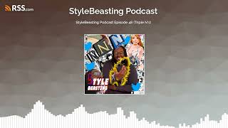 StyleBeasting Podcast Episode 48 Triple Ns [upl. by Donetta]