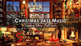 Instrumental Christmas Jazz Music with Fireplace Sounds🔥Warm Night at Christmas Coffee Shop Ambience [upl. by Perkins]