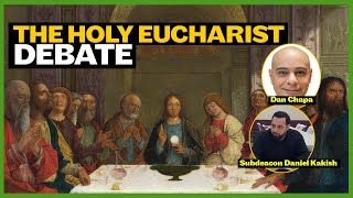 The Holy Eucharist Debate Subdeacon Daniel Kakish vs Dan Chapa [upl. by Furmark]