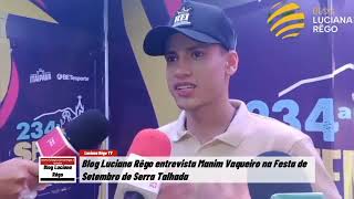 Blog Luciana Rêgo entrevista Manim Vaqueiro na Festa de Setembro de Serra Talhada [upl. by Cyprio]