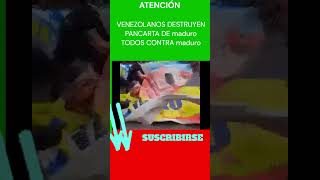 😎👍✅👏🏽VENEZOLANOS DESTRUYEN PANCARTA DEL DICTADOR maduro youtubeshorts youtube youtuber 😎👍✅👏🏽 [upl. by Ader]