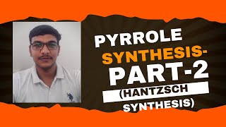 Pyrrole Synthesis Part2 by Hantzsch Synthesis  Mechanism of Reaction  By Sarwan Mudgil Sir [upl. by Koby752]