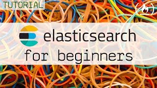 Elasticsearch Tutorial for Beginners [upl. by Navoj]