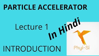 PARTICLE ACCELERATORS Lecture 1 Introduction [upl. by Eentruok]