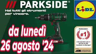 Volantino LIDL lunedì 26 agosto 24  PARKSIDE  MULTI ATTREZZI volantinolidl parkside faidate [upl. by Elia]