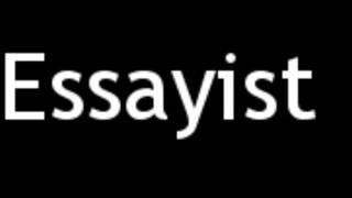 How to Pronounce Essayist [upl. by Leopoldeen]