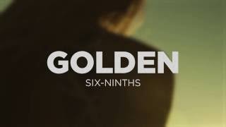 SixNinths  Golden Lyric Video [upl. by Araminta]