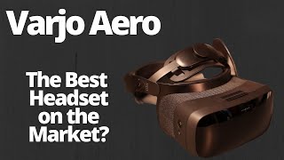 Varjo Aero VR Headset Full Review after over 4 weeks of use Amazing [upl. by Aniuqahs]