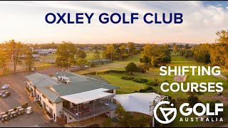 Shifting Courses Oxley Golf Course [upl. by Antrim198]