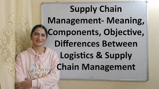 Supply Chain Management  Components Objective Differences Between Logistics amp Supply Chain [upl. by Vano]