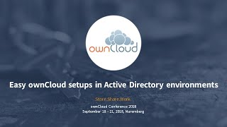 Easy maintainable ownCloud setups in Active Directory  ownCloud conference 2018 [upl. by Riada4]