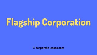 What is a Flagship Company or Corporation Examples [upl. by Darom]