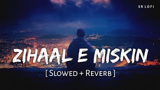 Zihaal E Miskin Slowed  Reverb  Vishal Mishra Shreya Ghoshal  SR Lofi [upl. by Cire]