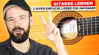 Gitarre lernen  2 einfache Lieder für Anfänger [upl. by Enrahs]