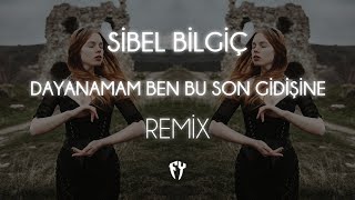 Sibel Bilgiç  Dayanamam Ben Bu Son Gidişine  Fatih Yılmaz Remix  Alışamadım [upl. by Ivey496]