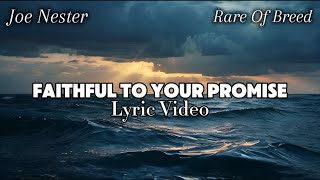 Joe Nester x Rare Of Breed  Faithful To Your Promise Lyric Video [upl. by Isdnyl]