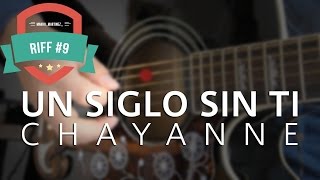 Un Siglo Sin Ti Chayanne  Tutorial Arpegio  RIFF 9 [upl. by Allecram]