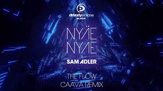 NYÄE NYAE x Sam Adler  The Flow CAAVA Remix [upl. by Geraint]