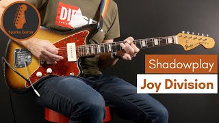 Shadowplay  Joy Division Guitar Cover [upl. by Cinimod]