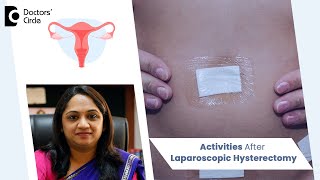 Recovery after Laparoscopic Hysterectomy When to resume Activities  DrSahana K PDoctors Circle [upl. by Walcott]