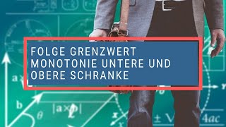 Folge Grenzwert Monotonie untere und obere Schranke [upl. by Ursuline]