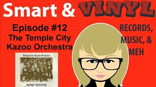 Smart amp Vinyl 12  The Temple City Kazoo Orchestra Album [upl. by Akehsar665]