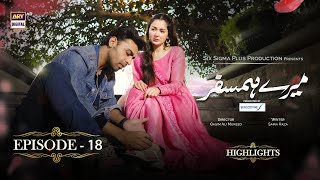 Mere Humsafar Episode 18  Hania Amir  Farhan Saeed  Highlights ARYDigital [upl. by Lolanthe]