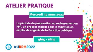 Atelier Pratique  La période de préparation au reclassement ou PPR [upl. by Nitsreik]