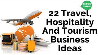 TOP 22 Travel Hospitality And Tourism Business Ideas  Top 22 Tourism Business Ideas [upl. by Aerdnahc]