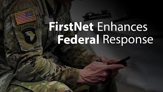 FirstNet Enhances Federal Response [upl. by Jonme424]