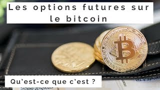 Options futures sur le bitcoin contrats à terme  Qu’est ce que c’est  Comment ça marche [upl. by Dich410]