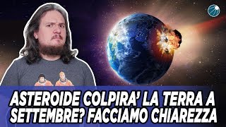 Asteroide colpirà la Terra il 9 Settembre Facciamo un po di chiarezza [upl. by Roeser]