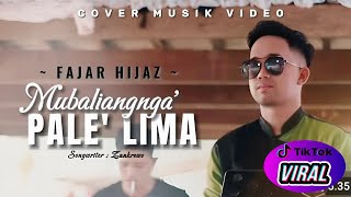 MUBALIANGNGA PALE LIMA  FAJAR HIJAZ  cover musik video [upl. by Asserac]