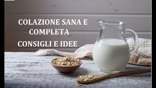 6 idee facili e veloci per una colazione sana e completa [upl. by Yartnoed]