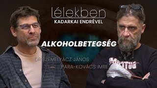 Lélekben  ALKOHOLBETEGSÉG  Dr Szemelyácz János és ParaKovács Imre Klubrádió [upl. by Aimehs]