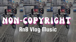 NonCopyright RnB VLOG Music🎶  RnB w vibess [upl. by Leroj731]