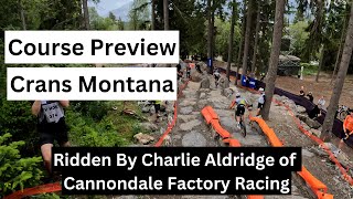 Crans Montana World Cup Course Preview 2024  Ridden by Cannondale Factory Racing  Charlie Aldridge [upl. by Rena]