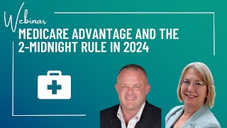 Medicare Advantage and the 2 Midnight Rule in 2024 [upl. by Eniar]