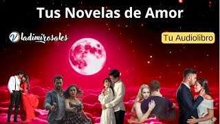 Tus Novelas de Amor Novelas Romanticas AUDIOLIBRO 4 [upl. by Dunton]