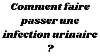 Comment faire passer une infection urinaire [upl. by Connie]