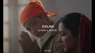 Ranjha SLOWED amp REVERB  Vibes Song [upl. by Lampert]