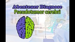 Abenteuer Diagnose Pseudotumor cerebri [upl. by Sharia]