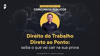 Direito do Trabalho Direto ao Ponto saiba o que vai cair na sua prova  Semana Nacional EC 24 [upl. by Akiemaj912]