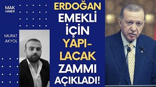 SON DAKİKA ERDOĞAN AÇIKLADI İŞTE EMEKLİLERE YAPILACAK ZAM SEYYANEN HABERCİSİ Mİ [upl. by Hsima]