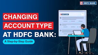 Changing Account Type at HDFC Bank A Complete Guide  HDFC Bank [upl. by Wight]