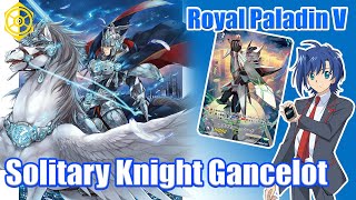 ทดสอบเด็ค Cardfight Vanguard V  Solitary Knight Gancelot Part 1 RoyalPaladin [upl. by Lichtenfeld805]