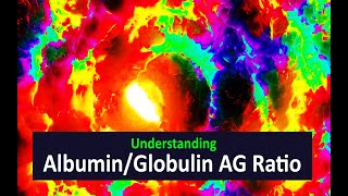 Understanding the Albumin  Globulin AG Ratio [upl. by Etyak]