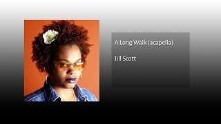 Jill Scott  A Long Walk Acapella [upl. by Ymeon]