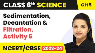 Separation of Substances Sedimentation Decantation amp Filtration Activity 5  Class 6 Science Ch 5 [upl. by Boys]